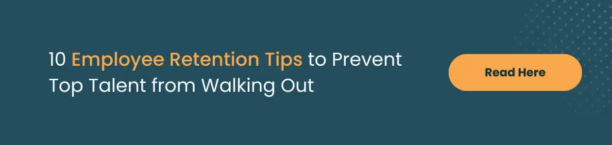 Employee Retention Tips to Prevent Top Talent from Walking Out