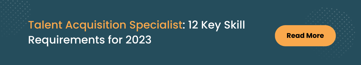 12 Key Skill Requirements for Talent Acquisition Specialist