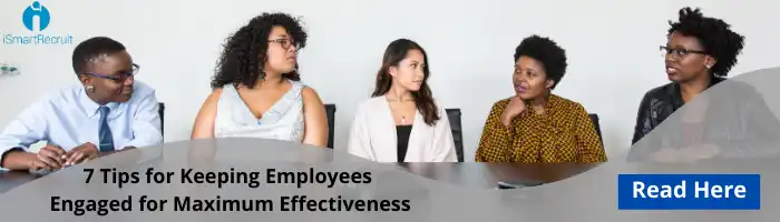 7 tips for keeping employees engaged for maximum effectiveness