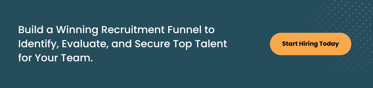  Build a Winning Recruitment Funnel to Identify, Evaluate, and Secure Top Talent for Your Team.