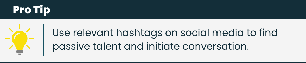 Use relevant hashtags to reach passive candidates.