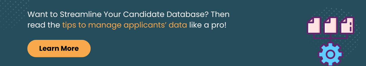 Want to Streamline Your Candidate Database? Then read the tips to manage applicants’ data like a pro! 